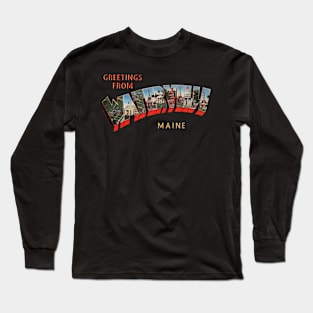 Greetings from Waterville Maine Long Sleeve T-Shirt